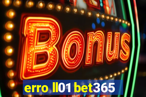 erro ll01 bet365